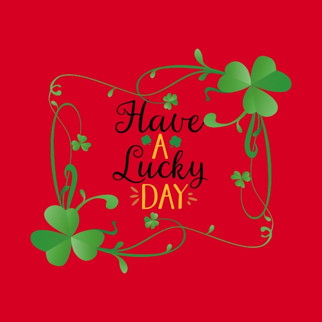 Have a lucky. Day by HAFFA