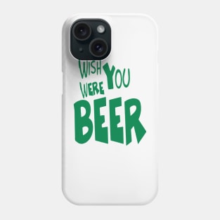 Wish You Were Beer T-shirt | Beer Drink Shirt Phone Case