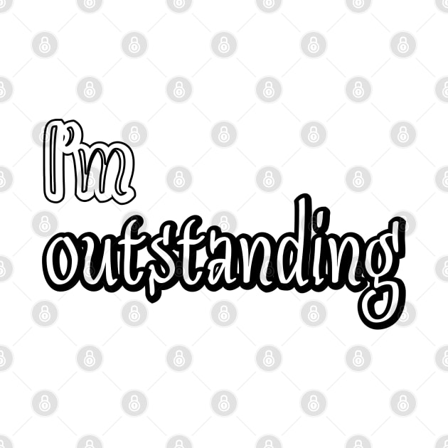 I'm outstanding by sarahnash