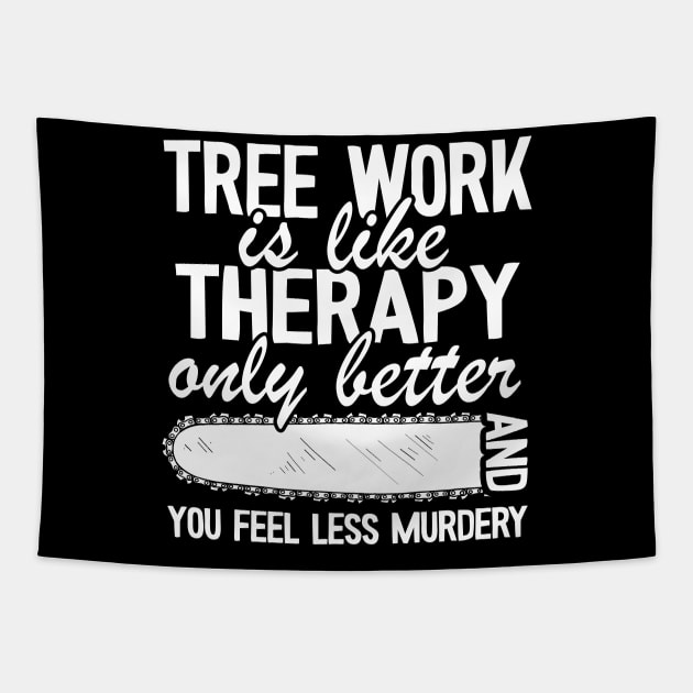 Tree Work Funny Arborist Gift Quote Lumberjack Tapestry by Kuehni