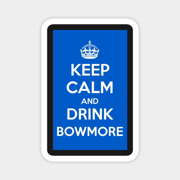 Keep Calm and Drink Bowmore sticker design Magnet by simplythewest