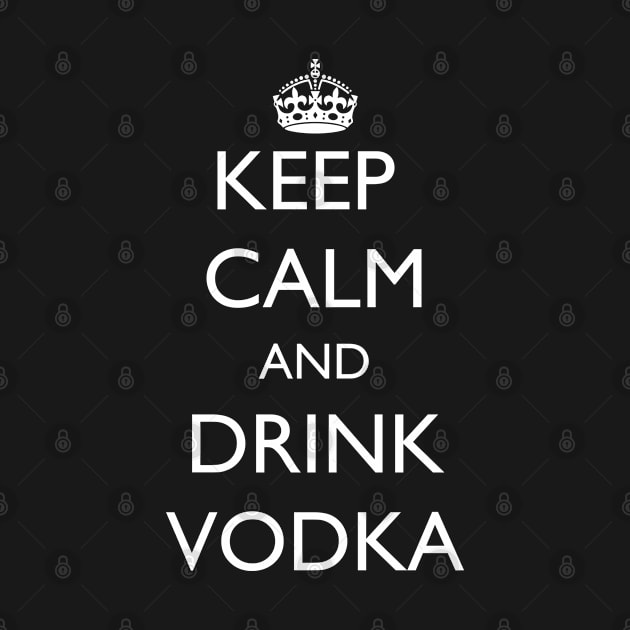 Keep Calm and Drink Vodka by jutulen