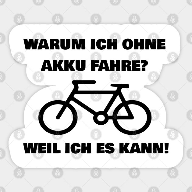 Warum Ich Ohne Akku Fahre Weil Ich Es Kann