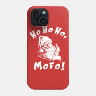 HO HO HO, MOFO! Phone Case