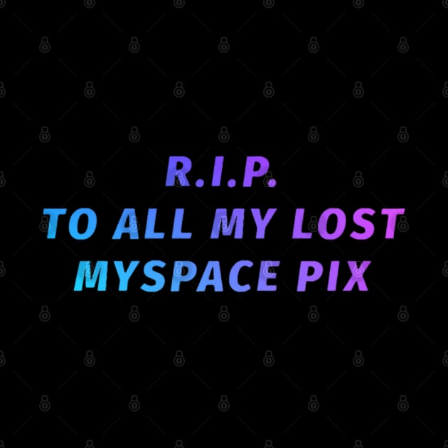 RIP MySpace Pix by tocksickart