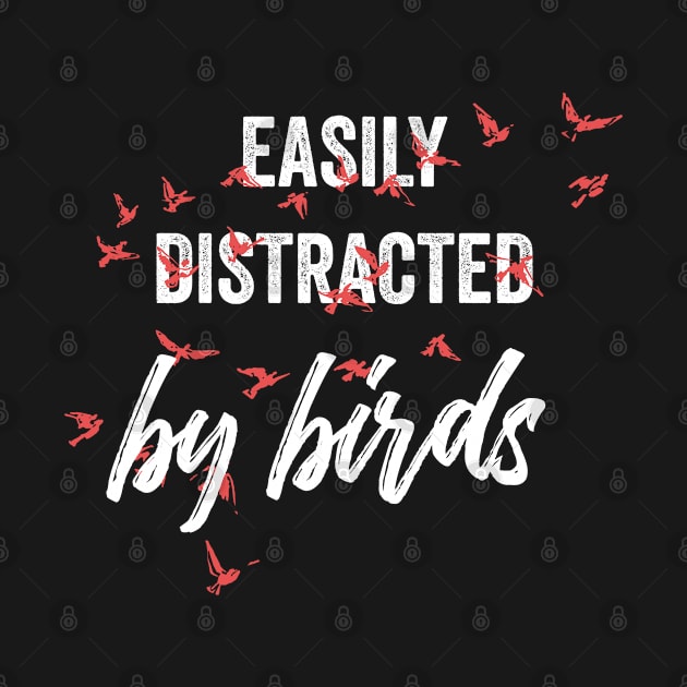 Easily distracted by birds by inspiringtee