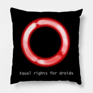 Equal rights for droids Pillow