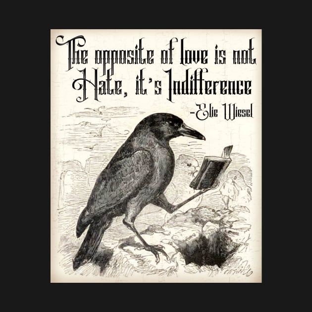 Elie Wiesel Quote Opposite of Love with Vintage Crow by ichewsyou