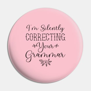 I'm Silently Correcting Your Grammar, Sarcastic Gift, Funny English Teacher Quote Pin