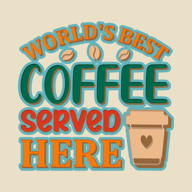 World's Best Coffee Served Here by VintageReunion