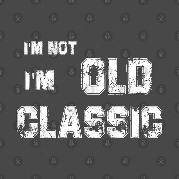 im not old im a classic by thatday123