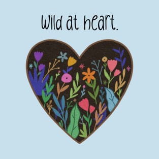 Wild at Heart Inspirational Flower Gift T-Shirt