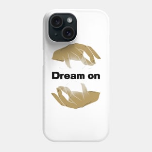 Dream on Phone Case
