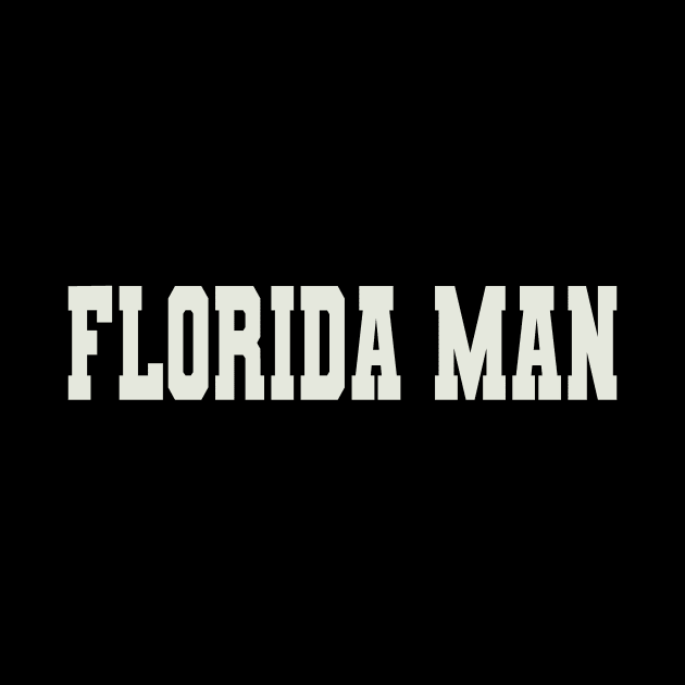 Florida Man Word by Shirts with Words & Stuff