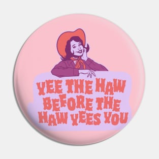 Yee The Haw Before The Haw Yees You - Funny Living My Best Life Pin