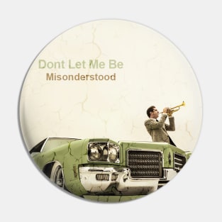 Don't Let Me Be Misunderstood Pin