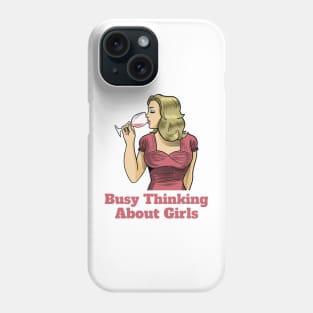 Busy Thinking About Girls Phone Case