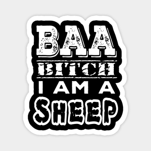 BAA Bitch I am a sheep Magnet