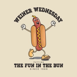 Weiner Wednesday - Putting the fun in the bun since 1969 T-Shirt