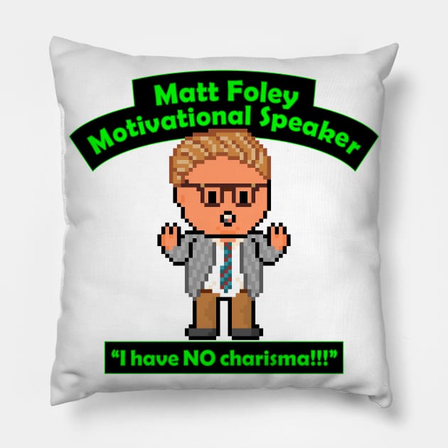 Pixel Matt Foley Motivational Quote Pillow by gkillerb