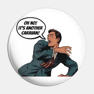 Oh No! It's Another Caravan! Pin