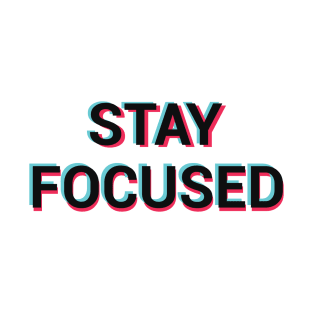 Stay Focused Focus Motivational Quote Typography T-Shirt