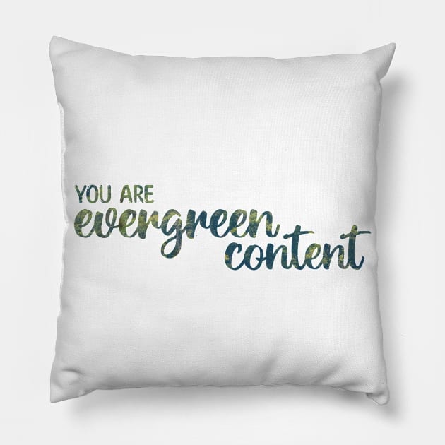 You Are Evergreen Content Pillow by Strong with Purpose