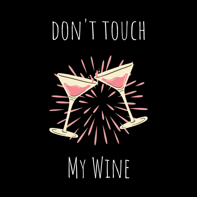 Don't Touch My Wine by NICHE&NICHE