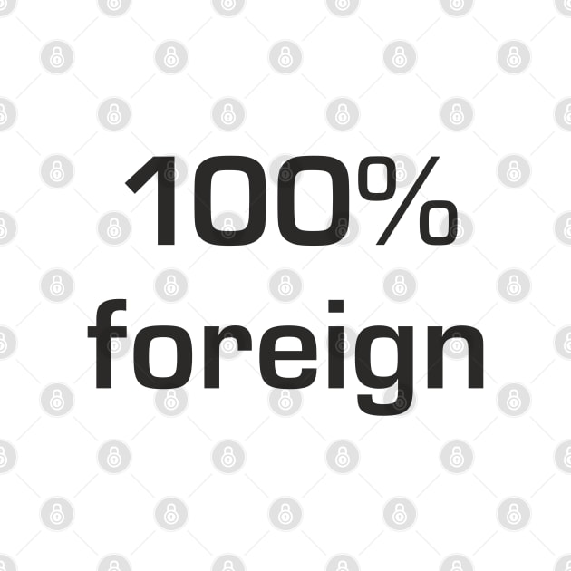 100% foreign by goatboyjr