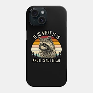 It Is What It Is And It Is Not Great Phone Case