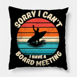 Sorry I Can't I have a Board Meeting Surfing graphic Pillow