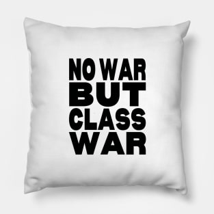 No war but class war Pillow