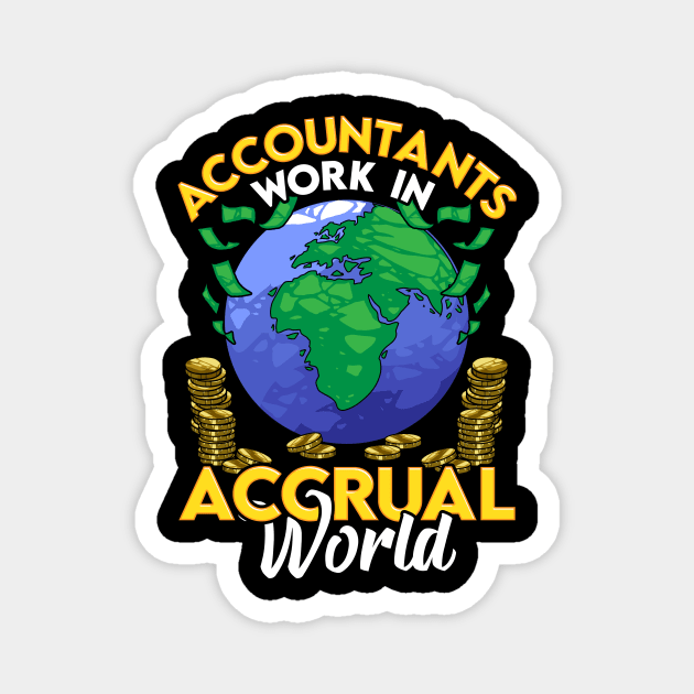 Funny Accountants Work In Accrual World CPA Pun Magnet by theperfectpresents