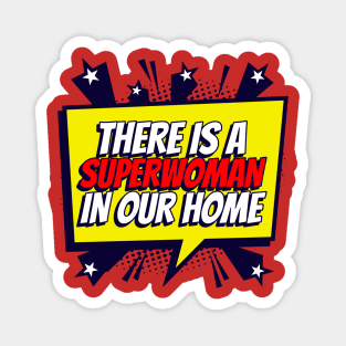 There Is A Super Woman In Our Home, Super Mom design, Happy Mother's Day, Best Mom, Gift For Mom, Gift For Mom To Be, Gift For Her, Mother's Day gift, Trendy T-Shirt Magnet