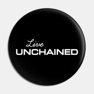 Live Unchained: Embrace Freedom Pin