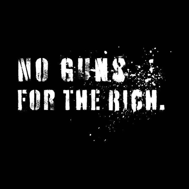 No Guns For The Rich (White Paint) by Toon 92