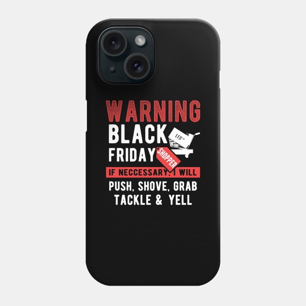 Warning Black Friday Shopping for a Bargain Hunter Phone Case by Shirtglueck