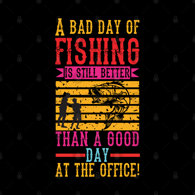 A bad day of fishing is still better than a good day at the office by CosmicCat