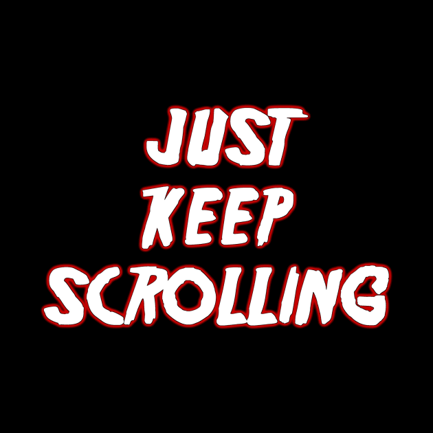 Just keep scrolling by TheCuttingRoomFloor