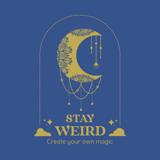 Stay weird Moon Child Create Your own magic by Tip Top Tee's