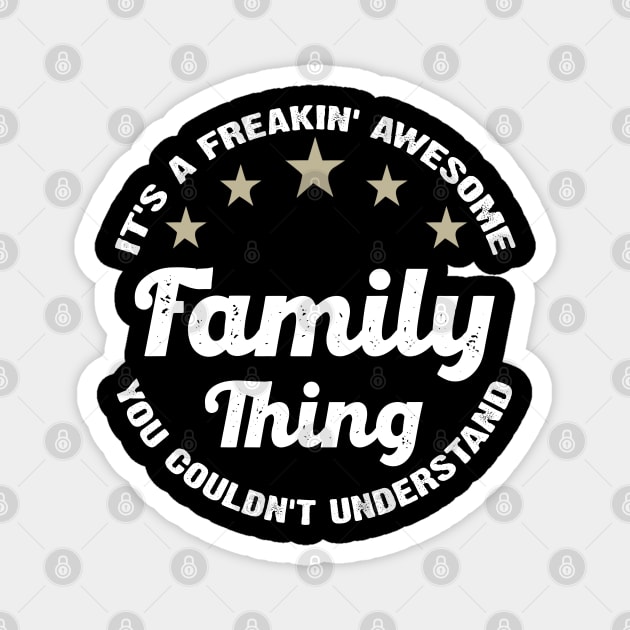 It's A Freakin' Awesome Family Thing Funny Family Reunion Magnet by DARSHIRTS