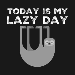 Today is my Lazy Day Sloth grey cute design for lazy days T-Shirt