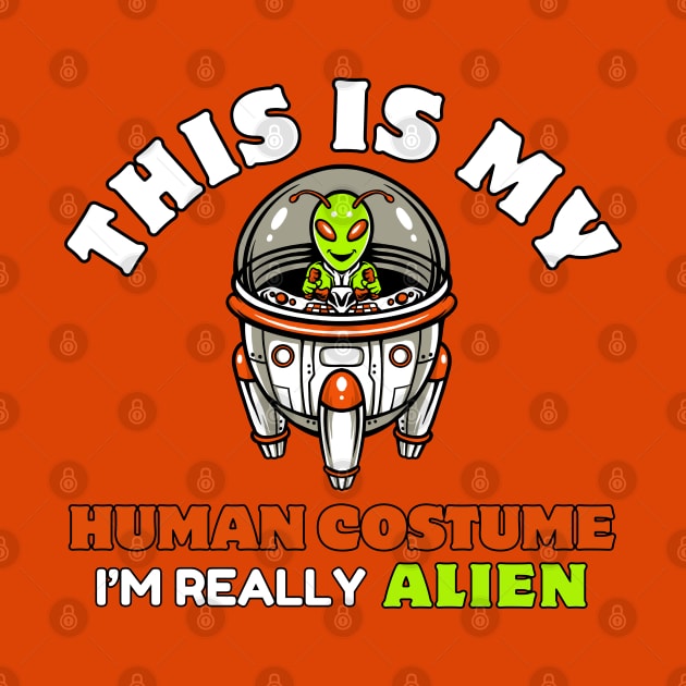 This is My Human Costume, Alien Costume by Teesquares