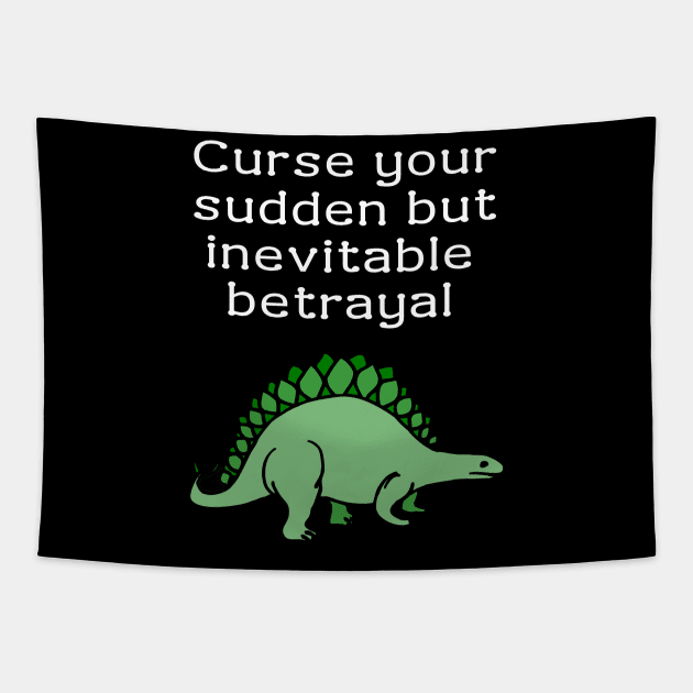 Curse your sudden but inevitable betrayal Tapestry by Meow Meow Designs