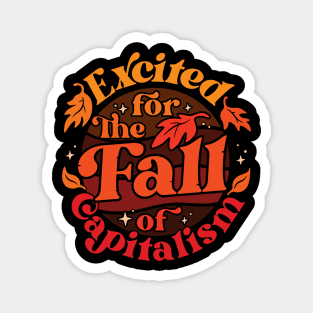 Excited for the Fall of Capitalism Magnet