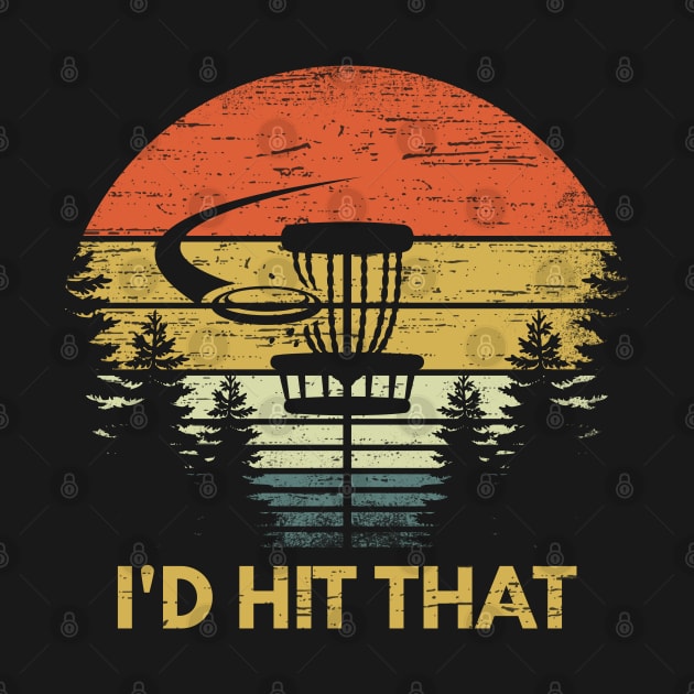 I'd Hit That Funny Disc Golf Frisbee Golf Vintage by RK Design