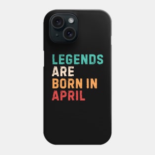 Legends are born in april Phone Case