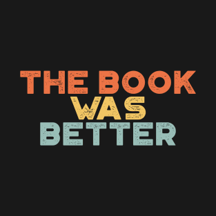 The Book Was Better Funny Vintage Retro (Sunset) T-Shirt