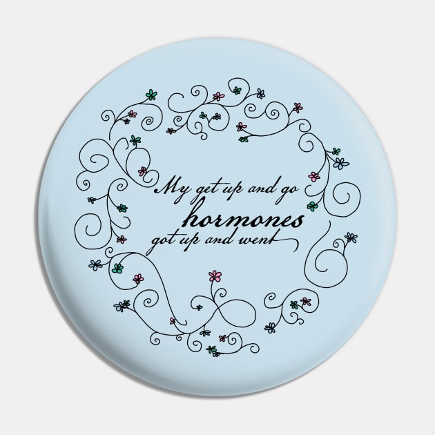 Funny Menopause Hormones Quote Pin by ellenhenryart