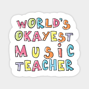 World's Okayest Music Teacher Gift Idea Magnet